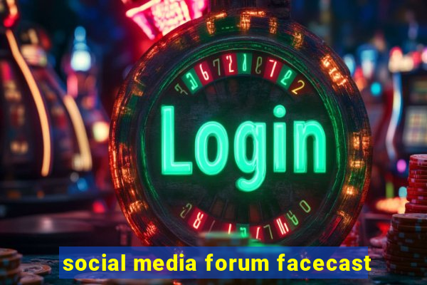 social media forum facecast